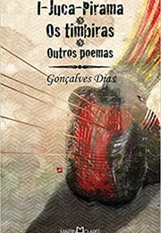 I-Juca Pirama: Os Timbiras E Outros Poemas (Gonçalves Dias)