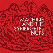Machine and the Synergetic Nuts - Machine and the Synergetic Nuts