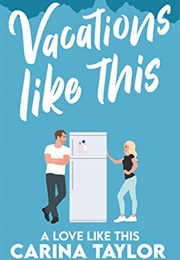 Vacations Like This (Carina Taylor)