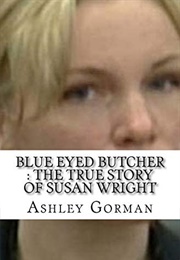 Blue Eyed Butcher (Ashley Gorman)