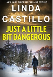 Just a Little Bit Dangerous (LINDA CASTILLO)