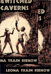 The Bewitched Caverns (Leona Train Rienow)