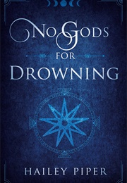 No Gods for Drowning (Hailey Piper)
