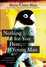 Nothing for You Here, Young Man (Marie-Claire Blais)