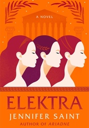 Elektra: A Novel of the House of Atreus (Jennifer Saint)