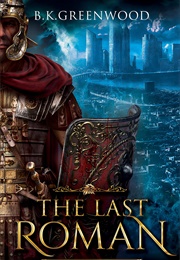 The Last Roman: Exile (B. K. Greenwood)
