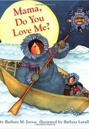 Mama, Do You Love Me? (Barbara M. Joosse)