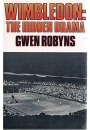 Wimbledon: The Hidden Drama (Gwen Robyns)