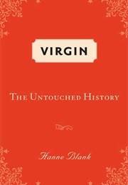 Virgin: The Untouched History (Hanne Blank)