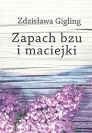 Zapach Bzu I Maciejki (Zdzisława Gigling)