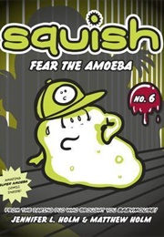 Fear the Amoeba (Jennifer L. Holm)