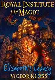Elizabeth's Legacy (Royal Institute of Magic #1) (Victor Kloss)