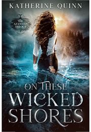 On These Wicked Shores (Katherine Quinn)
