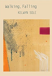Walking, Falling (Kelwyn Sole)