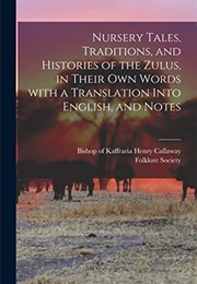 Nursery Tales, Traditions & Histories of the Zulus (Canon Henry Callaway)