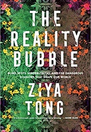 The Reality Bubble (Ziya Tong)