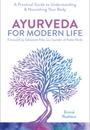Ayurveda for Modern Life (Eminé Rushton)