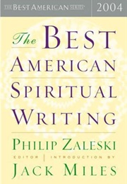 The Best American Spiritual Writing 2004 (Philip Zaleski, Ed.)
