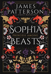 Sophia, Princess Among Beasts (James Patterson &amp; Emily Raymond)