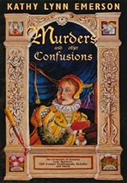 Murders and Other Confusions: The Chronicles of Susanna, Lady Appleton, 16th Century Gentlewomen (Kathy Lynn Emerson)