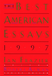The Best American Essays 1997 (Ian Frazier, Ed.)