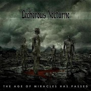 Lecherous Nocturne - The Age of Miracles Has Passed