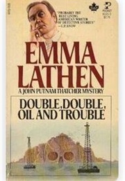 Double, Double, Oil and Trouble (Emma Lathen)