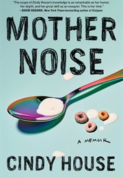 Mother Noise (Cindy House)