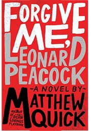 Forgive Me, Leonard Peacock (Matthew Quick)