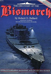 The Discovery of the Bismarck (Robert D. Ballard)