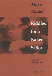 Riddles for a Naked Sailor (Mary Azrael)