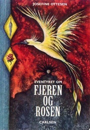 Eventyret Om Fjeren Og Rosen (Josefine Ottesen)