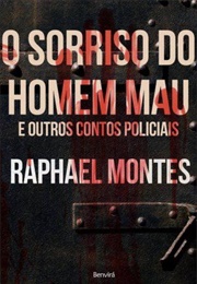 O Sorriso Do Homem Mau E Outros Contos Policiais (Raphael Montes)