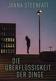Die Überflüssigkeit Der Dinge (Janna Steenfatt)