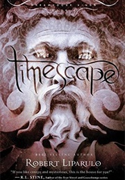 Timescape (Dreamhouse Kings Book 4) (Robert Liparulo)
