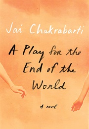 A Play for the End of the World (Jai Chakrabarti)