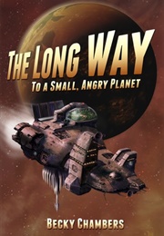 The Long Way to a Small, Angry Planet (Becky Chambers)