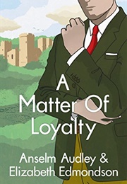 A Matter of Loyalty (Elizabeth Edmonson & Anselm Aubrey)