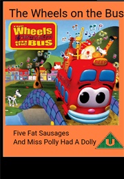 Wheels on the Bus: Five Fat Sausages and Miss Polly Had a Dolly (2004)