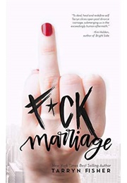 F*Ck Marriage (Tarryn Fisher)