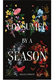 Consumed by a Season (Kelleen Goerlitz)