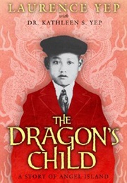 The Dragon's Child: A Story of Angel Island (Laurence Yep)