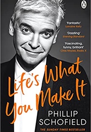Life's What You Make It (Phillip Schofield)