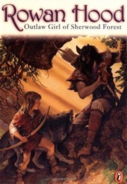 Rowan Hood: Outlaw Girl of Sherwood Forest (Nancy Springer)