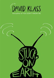 Stuck on Earth (David Klass)