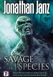 Savage Species (Jonathan Janz)