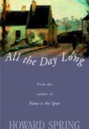 All the Day Long (Howard Spring)
