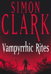 Vampyrrhic Rites (Simon Clark)