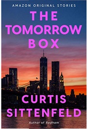 The Tomorrow Box (Curtis Sittenfeld)