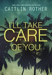 I'll Take Care of You (Caitlin Rother)